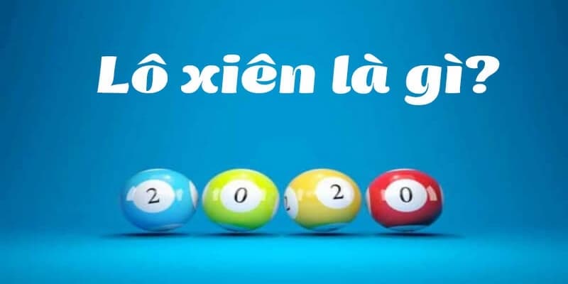 lô xiên là gì Cách tính tiền khi chơi lô xiên là gì?