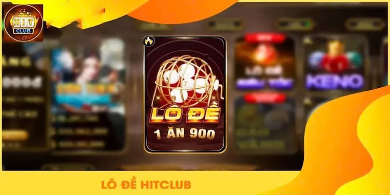 Lô đề Tổng quan về lô đề tại Hitclub